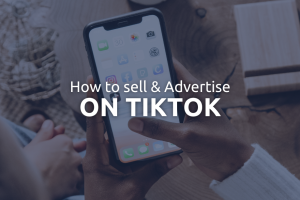 How to sell & advertise on TikTok